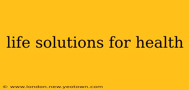 life solutions for health