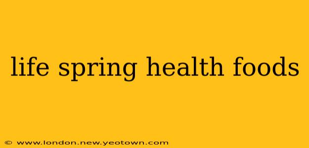life spring health foods