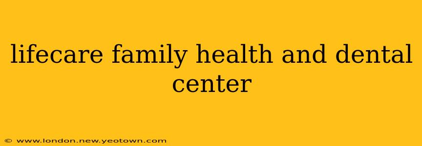 lifecare family health and dental center