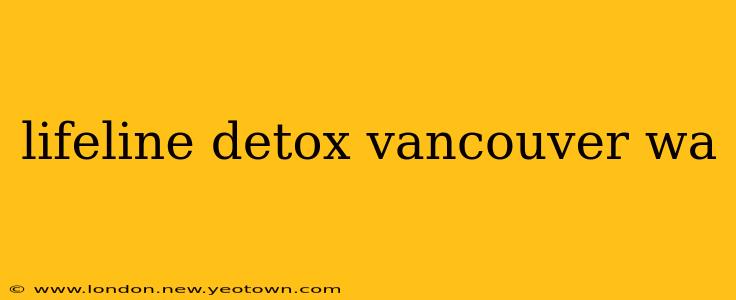 lifeline detox vancouver wa