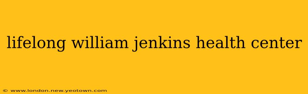 lifelong william jenkins health center