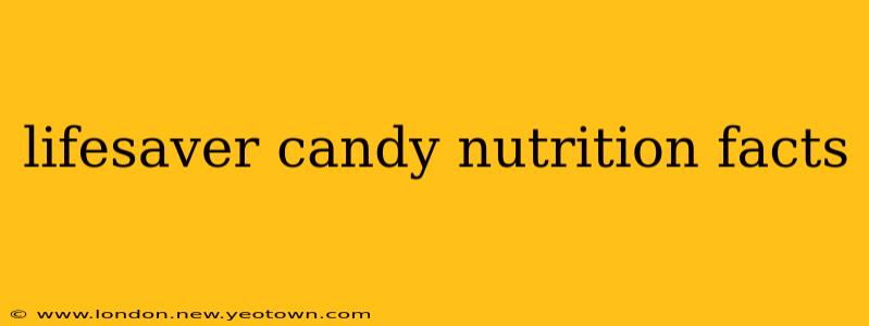 lifesaver candy nutrition facts