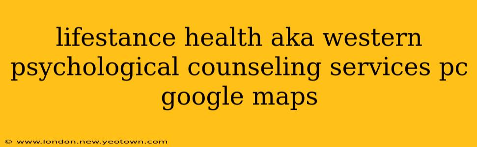 lifestance health aka western psychological counseling services pc google maps