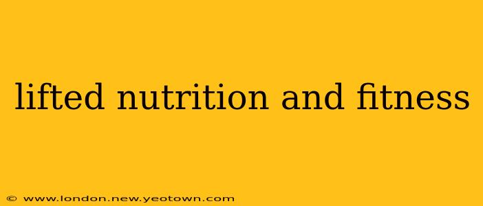 lifted nutrition and fitness
