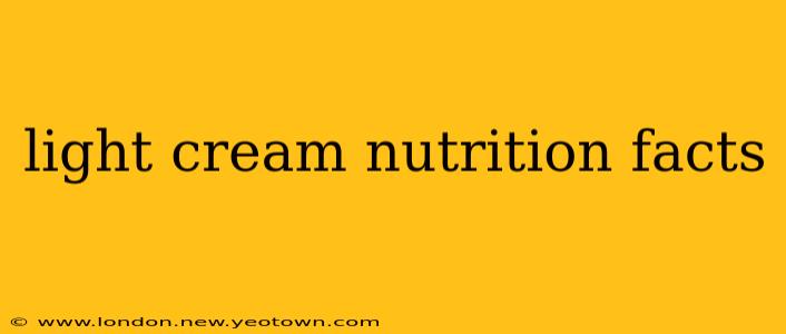 light cream nutrition facts