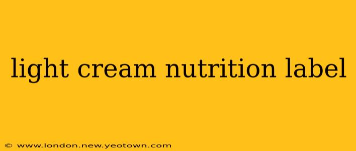 light cream nutrition label