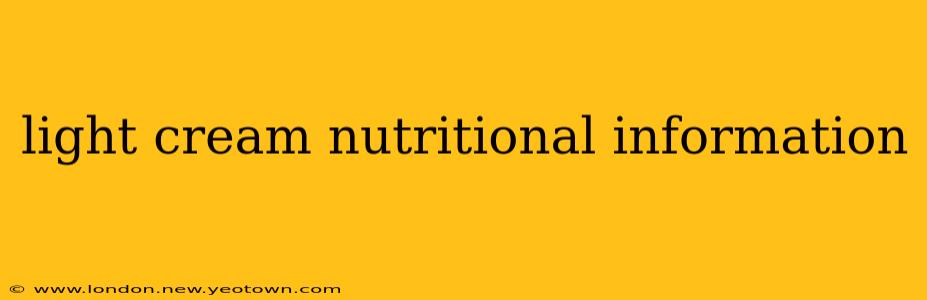 light cream nutritional information