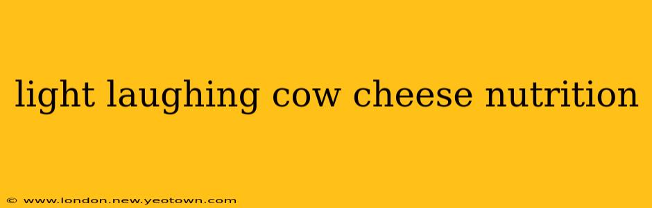 light laughing cow cheese nutrition