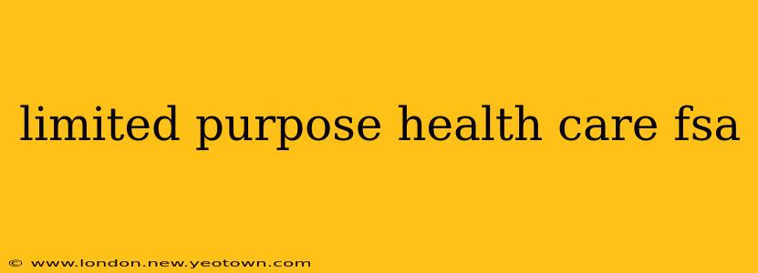 limited purpose health care fsa