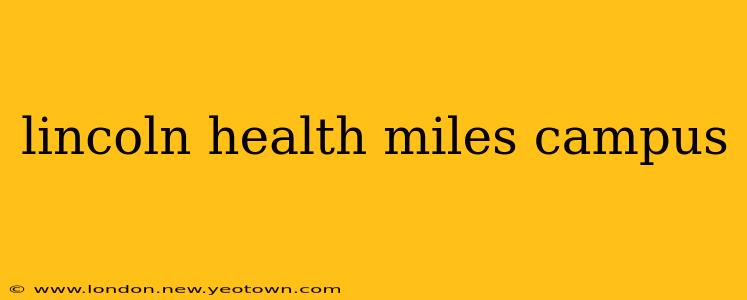 lincoln health miles campus