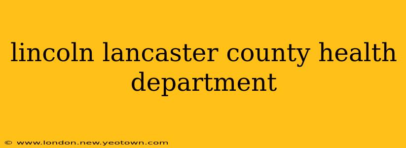 lincoln lancaster county health department