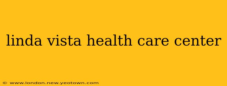 linda vista health care center
