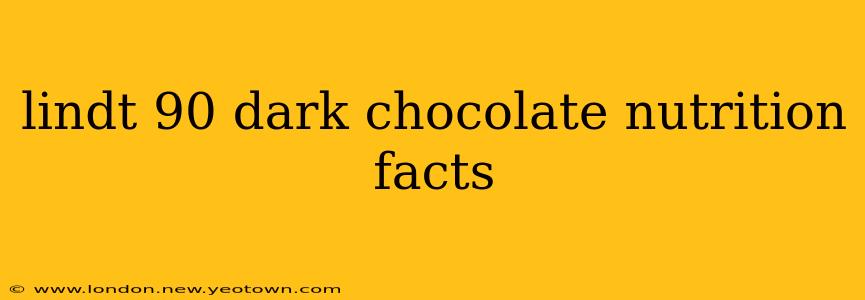 lindt 90 dark chocolate nutrition facts
