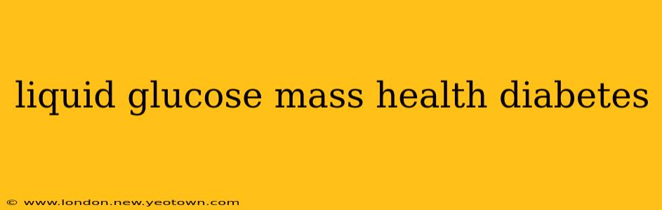 liquid glucose mass health diabetes