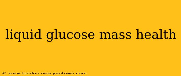 liquid glucose mass health