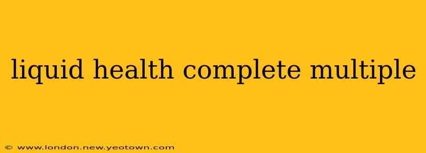 liquid health complete multiple