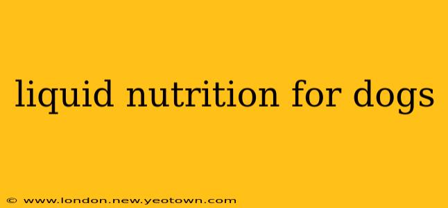 liquid nutrition for dogs