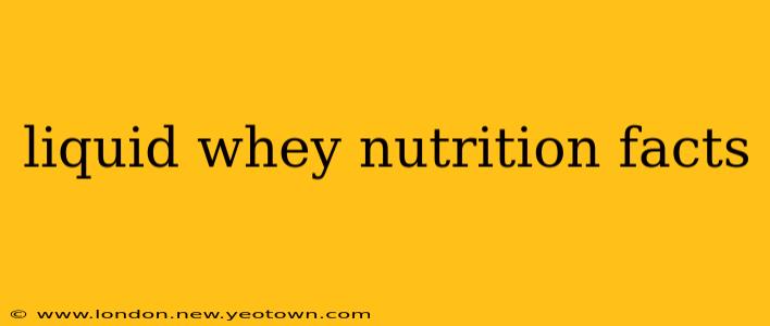 liquid whey nutrition facts