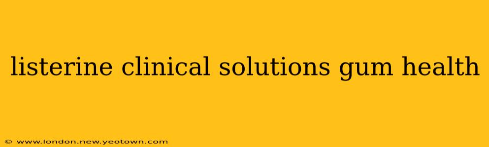 listerine clinical solutions gum health