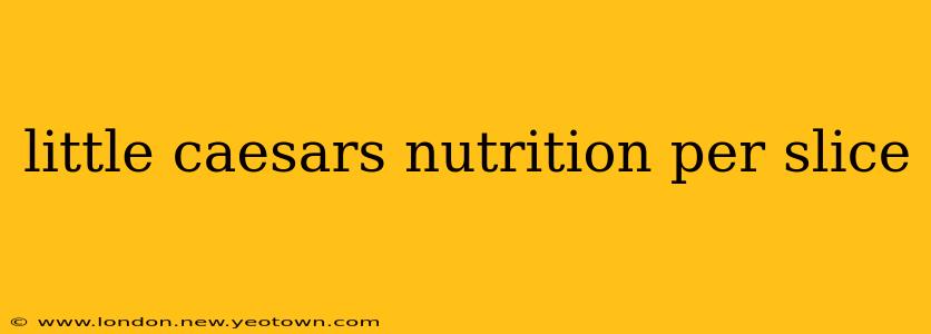 little caesars nutrition per slice
