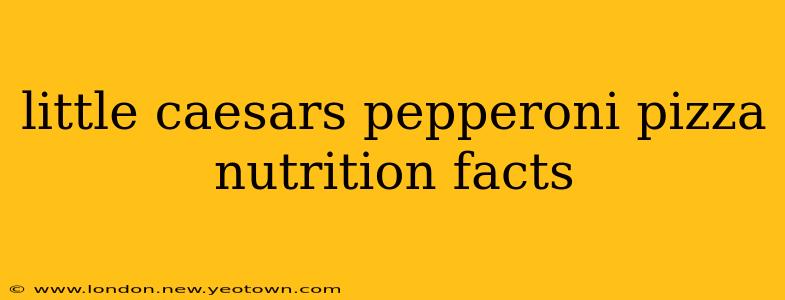 little caesars pepperoni pizza nutrition facts