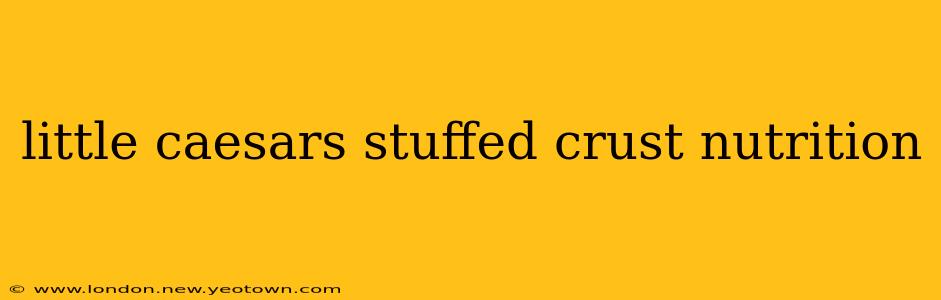 little caesars stuffed crust nutrition