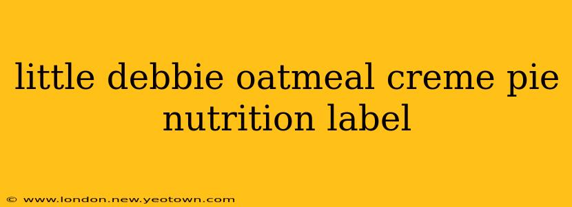 little debbie oatmeal creme pie nutrition label