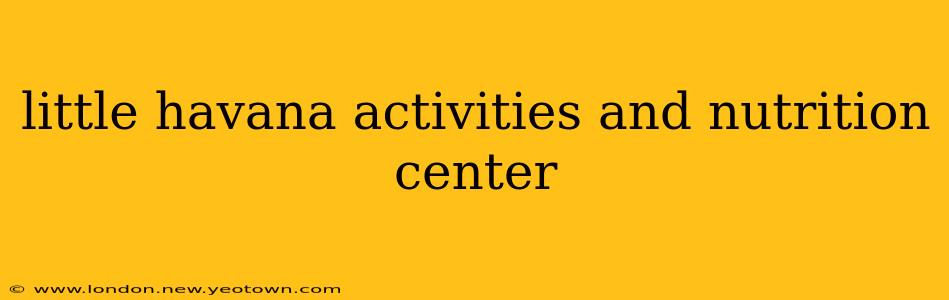 little havana activities and nutrition center