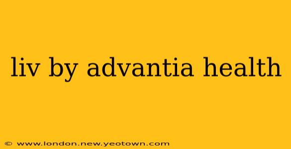liv by advantia health