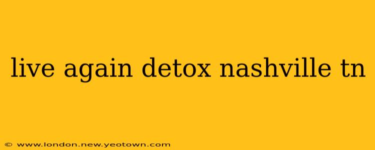 live again detox nashville tn
