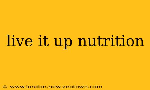 live it up nutrition