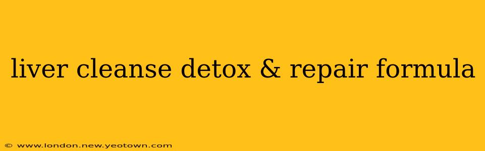 liver cleanse detox & repair formula
