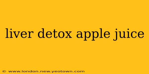liver detox apple juice