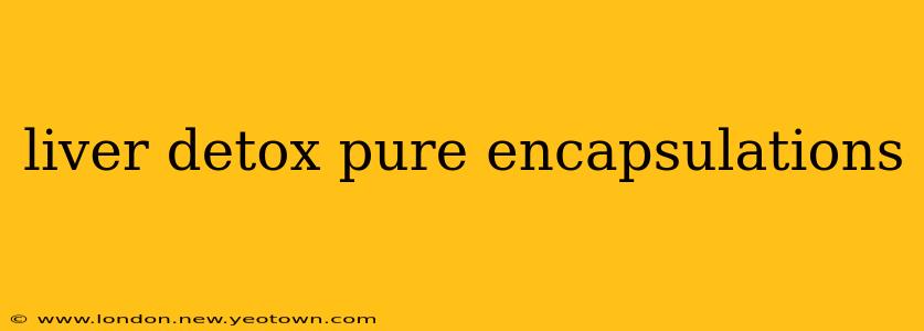 liver detox pure encapsulations