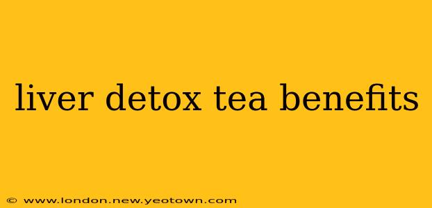 liver detox tea benefits