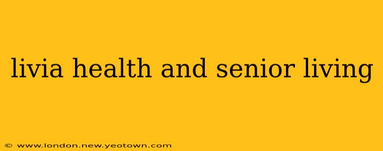 livia health and senior living