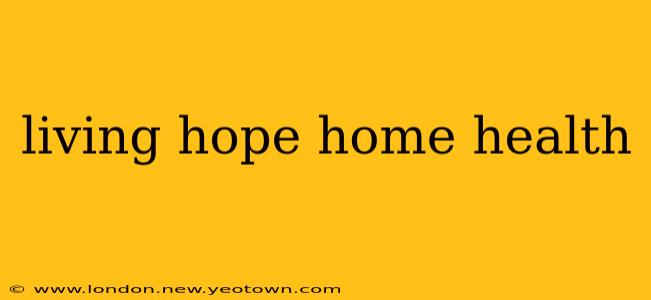 living hope home health