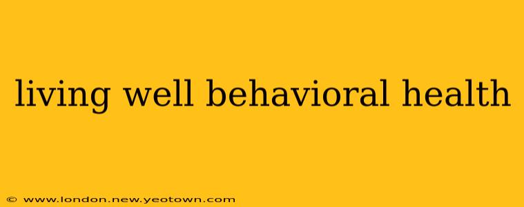 living well behavioral health
