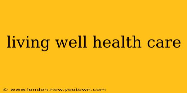 living well health care
