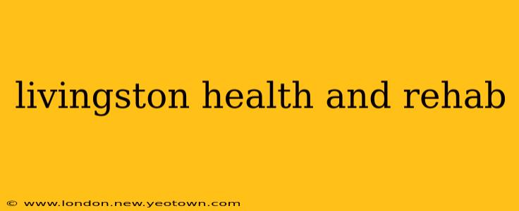 livingston health and rehab