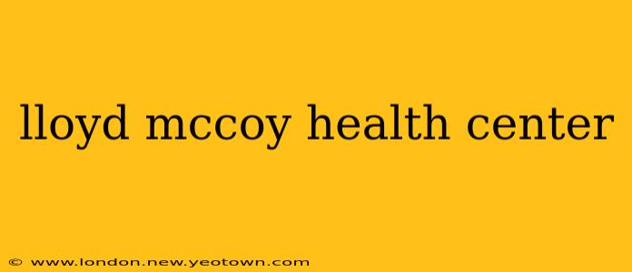 lloyd mccoy health center