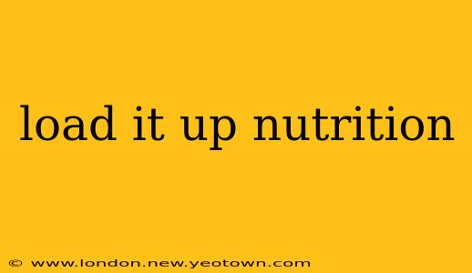 load it up nutrition