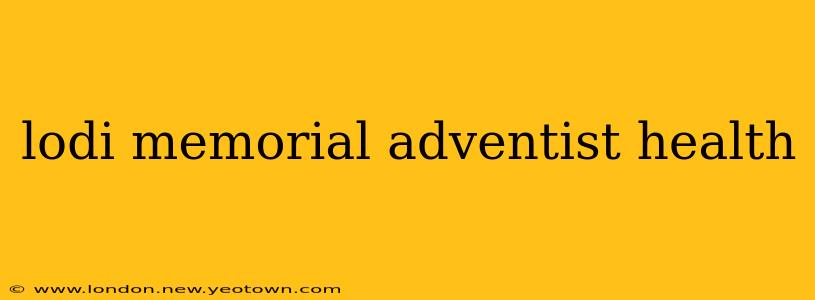 lodi memorial adventist health
