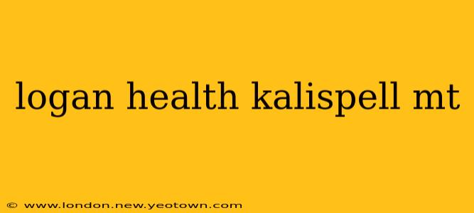 logan health kalispell mt