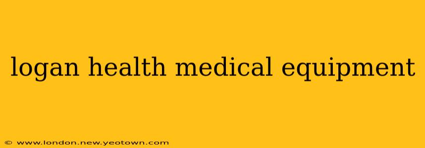 logan health medical equipment