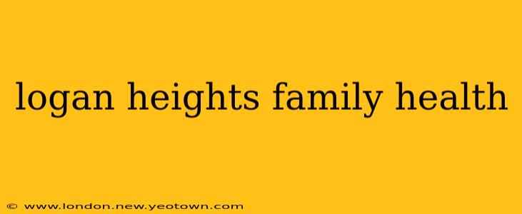 logan heights family health