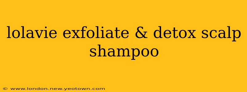 lolavie exfoliate & detox scalp shampoo