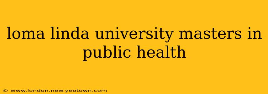 loma linda university masters in public health