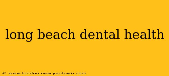 long beach dental health
