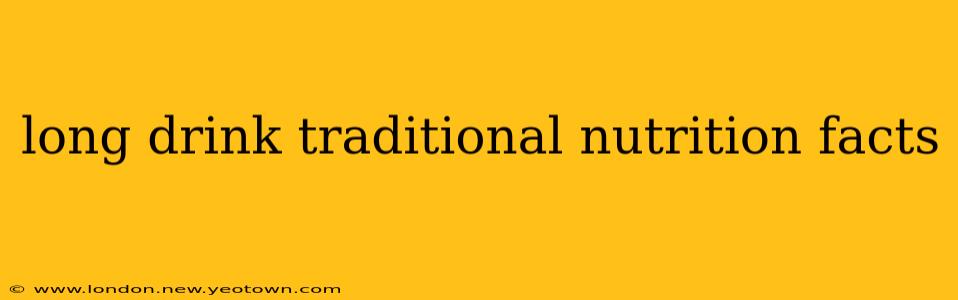 long drink traditional nutrition facts